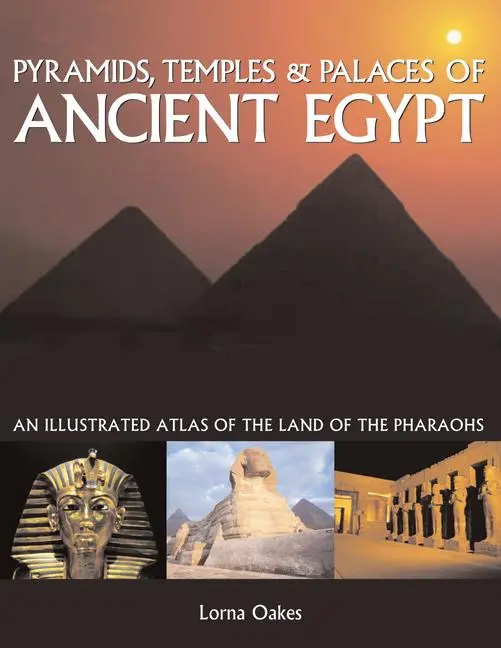 Cover: 9781846810886 | Pyramids, Temples &amp; Tombs of Ancient Egypt | Lorna Oakes | Taschenbuch
