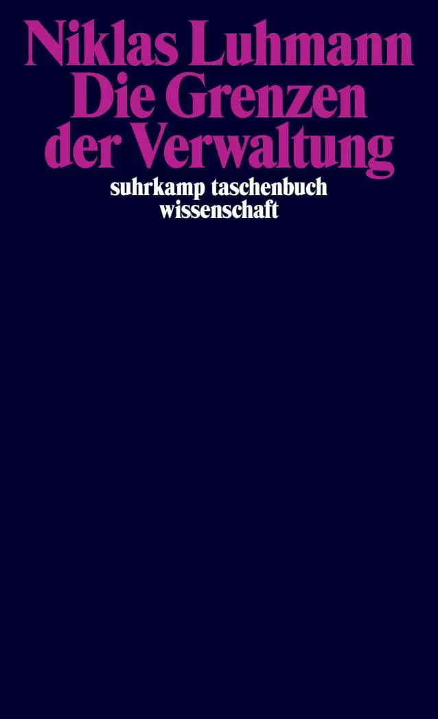 Cover: 9783518300886 | Die Grenzen der Verwaltung | Niklas Luhmann | Taschenbuch | 250 S.