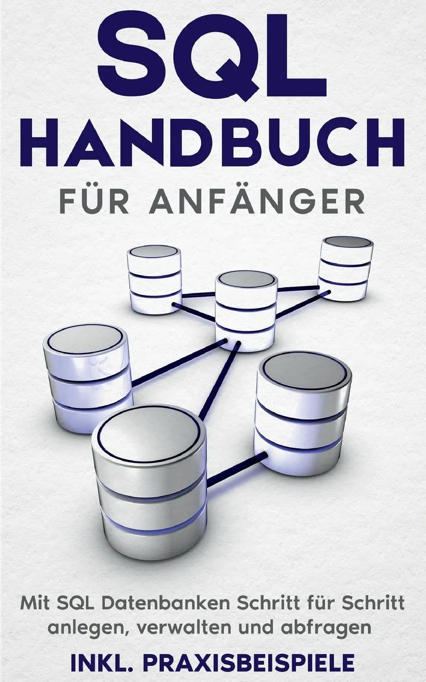 Cover: 9783755770886 | SQL Handbuch für Anfänger: Mit SQL Datenbanken Schritt für Schritt...
