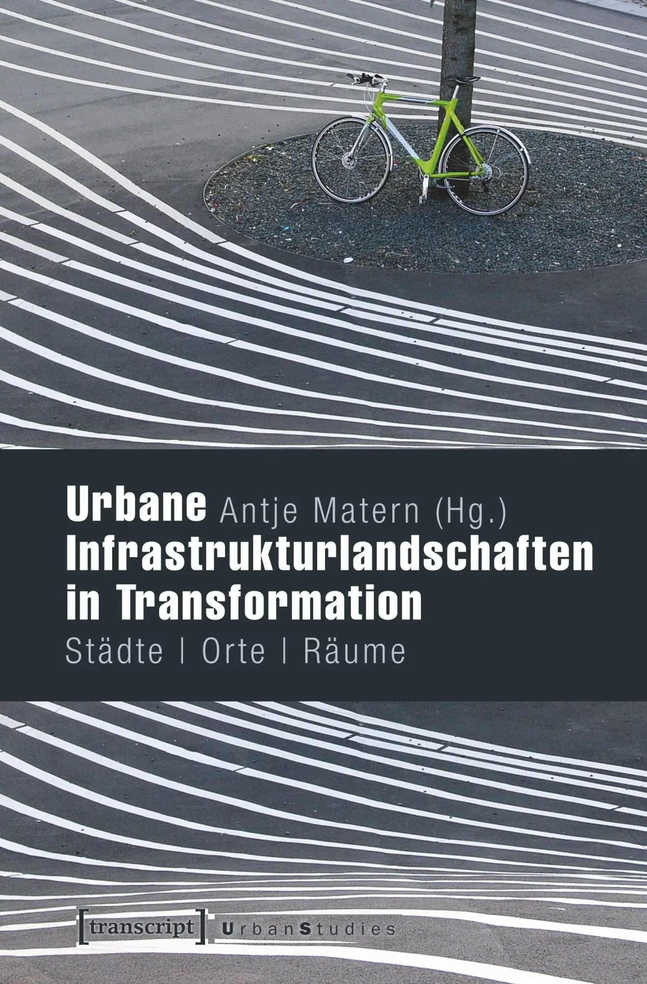Urbane Infrastrukturlandschaften in Transformation