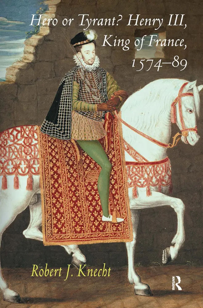 Cover: 9781032920986 | Hero or Tyrant? Henry III, King of France, 1574-89 | Robert J. Knecht