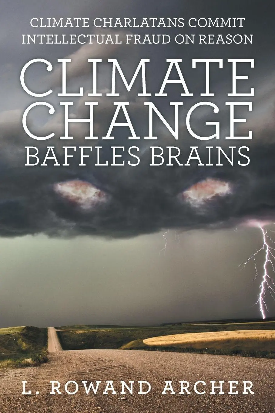 Cover: 9781480880986 | Climate Change Baffles Brains | L. Rowand Archer | Taschenbuch | 2019 Cover: 9781480880986 | Climate Change Baffles Brains | L. Rowand Archer | Taschenbuch | 2019