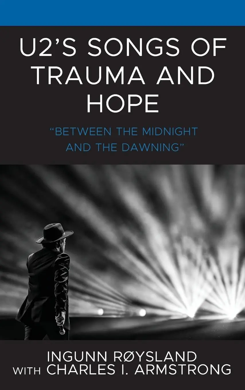 Cover: 9781666930986 | U2's Songs of Trauma and Hope | "Between the Midnight and the Dawning"