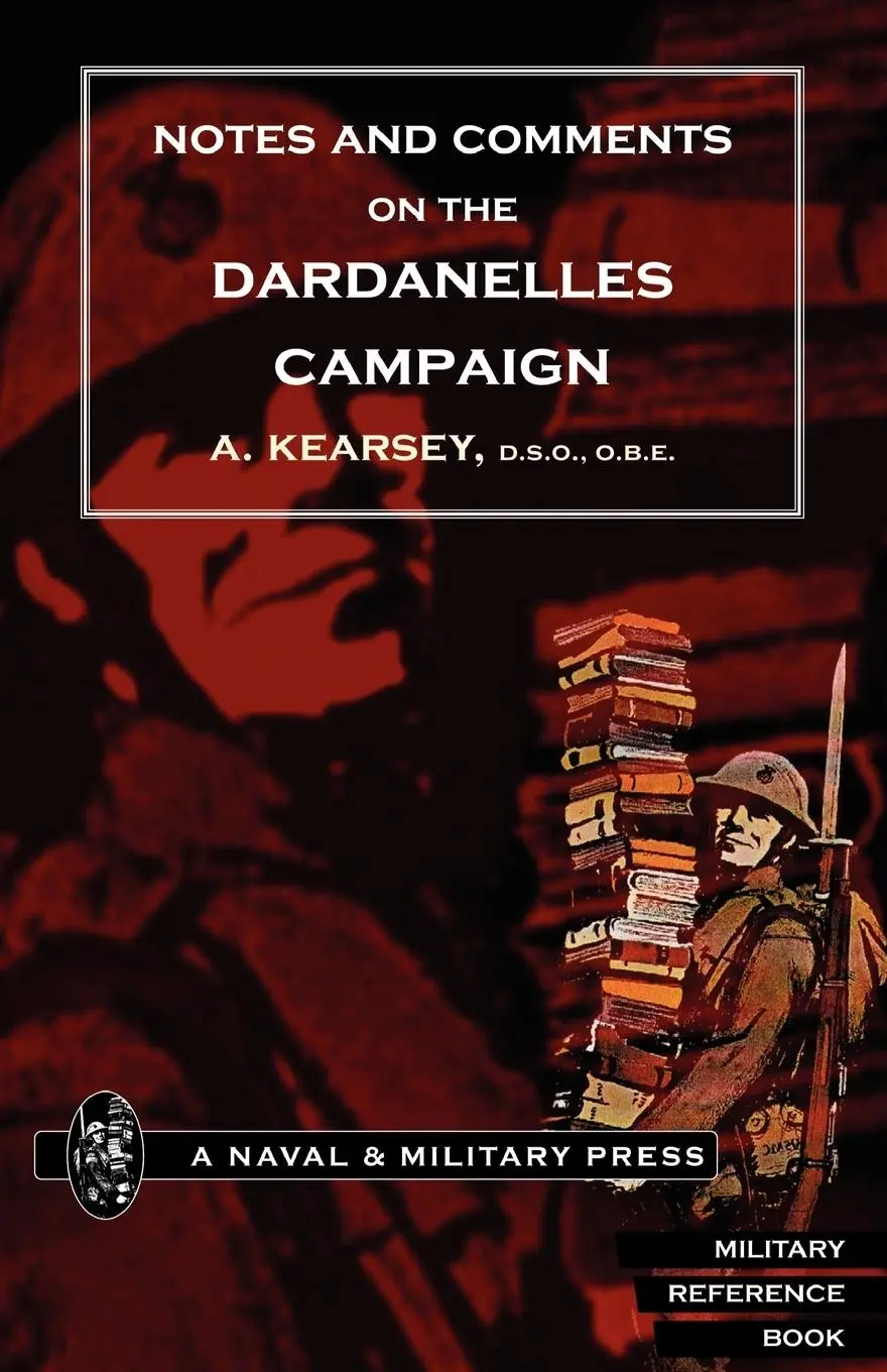 Cover: 9781845740986 | NOTES AND COMMENTS ON THE DARDANELLES CAMPAIGN | A. Kearsey | Buch