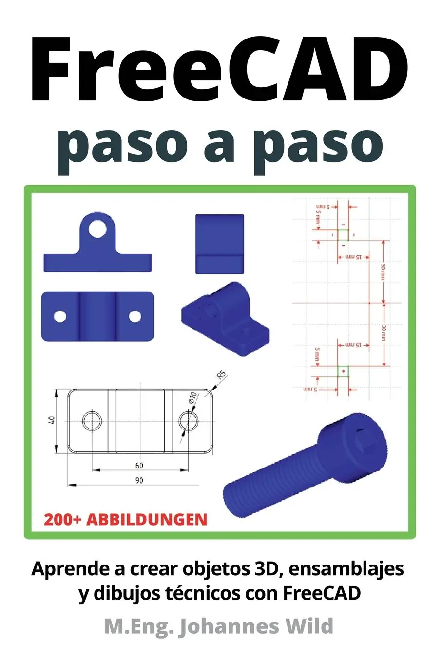 Cover: 9783987420986 | FreeCAD paso a paso | M. Eng. Johannes Wild | Taschenbuch | Spanisch