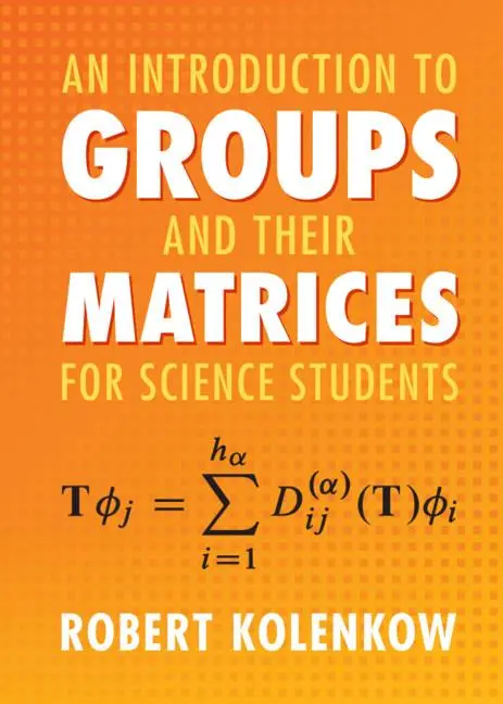 Cover: 9781108831086 | An Introduction to Groups and their Matrices for Science Students