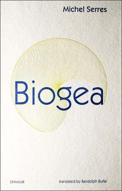 Cover: 9781937561086 | Biogea | Michel Serres (u. a.) | Taschenbuch | Univocal | Englisch