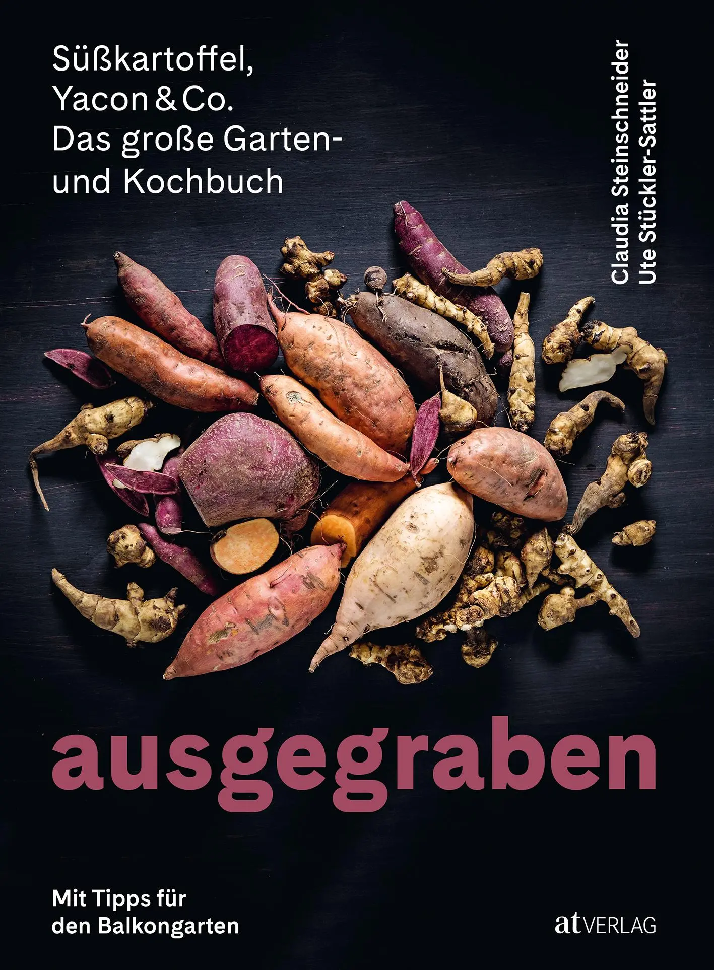 Cover: 9783039021086 | Ausgegraben - Süsskartoffel, Yacon &amp; Co. | Steinschneider (u. a.)