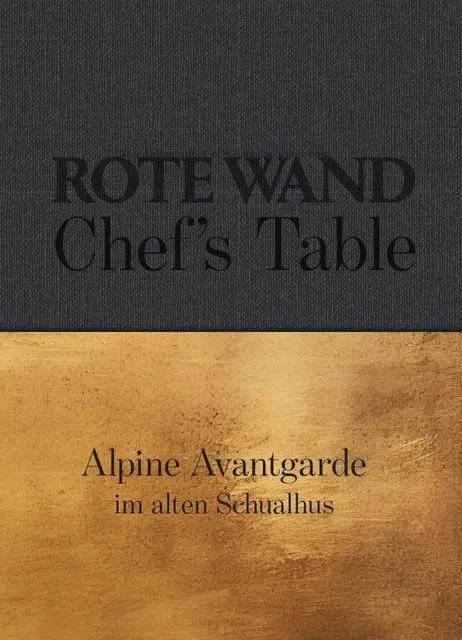Cover: 9783903461086 | Rote Wand. Chef´s Table. | Alpine Avantgarde im alten Schualhus | Buch