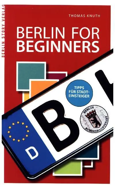 Cover: 9783957231086 | Berlin for Beginners | Tipps für Stadteinsteiger | Thomas Knuth | Buch
