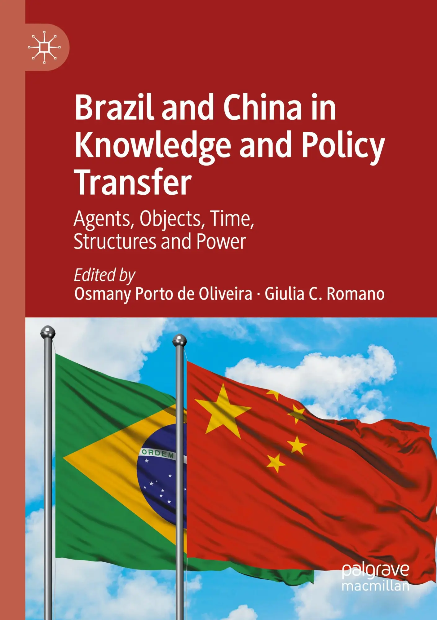 Brazil and China in Knowledge and Policy Transfer: Agents, Objects, Time, Structures and Power