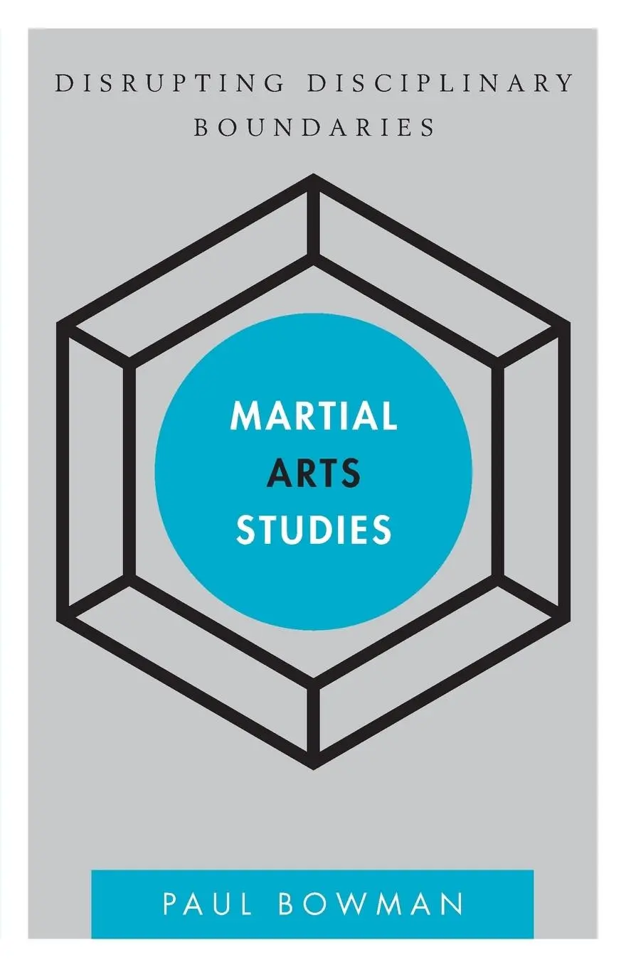 Cover: 9781783481286 | Martial Arts Studies | Disrupting Disciplinary Boundaries | Bowman