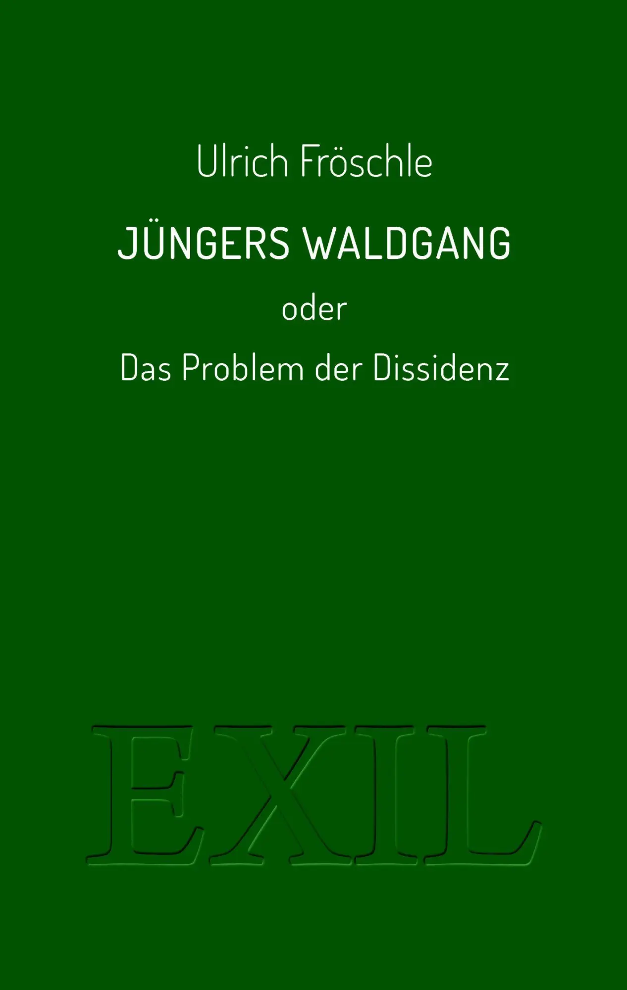 Cover: 9783982651286 | Jüngers Waldgang oder Das Problem der Dissidenz | Ulrich Fröschle
