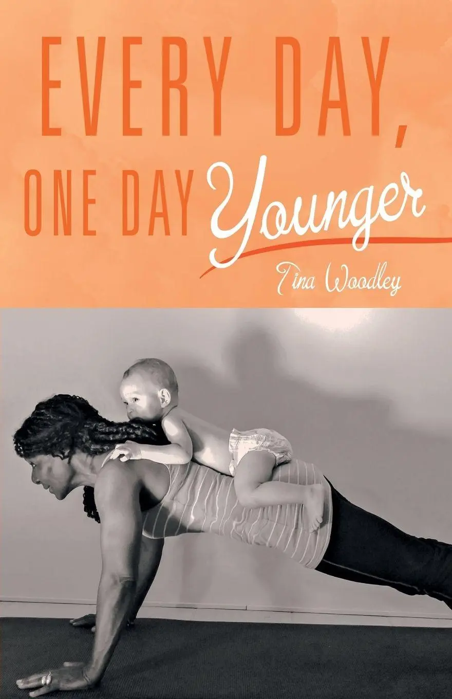 Cover: 9781504351386 | Every Day, One Day Younger | Tina Woodley | Taschenbuch | Englisch