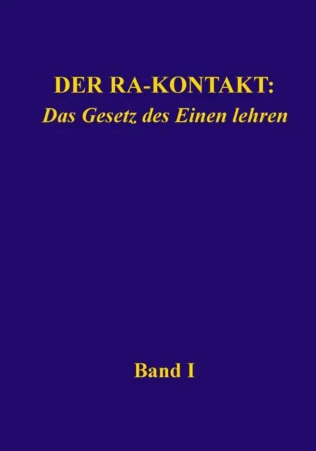 Cover: 9783945871386 | Der Ra-Kontakt: Das Gesetz des Einen lehren | Band I | Rückert (u. a.)