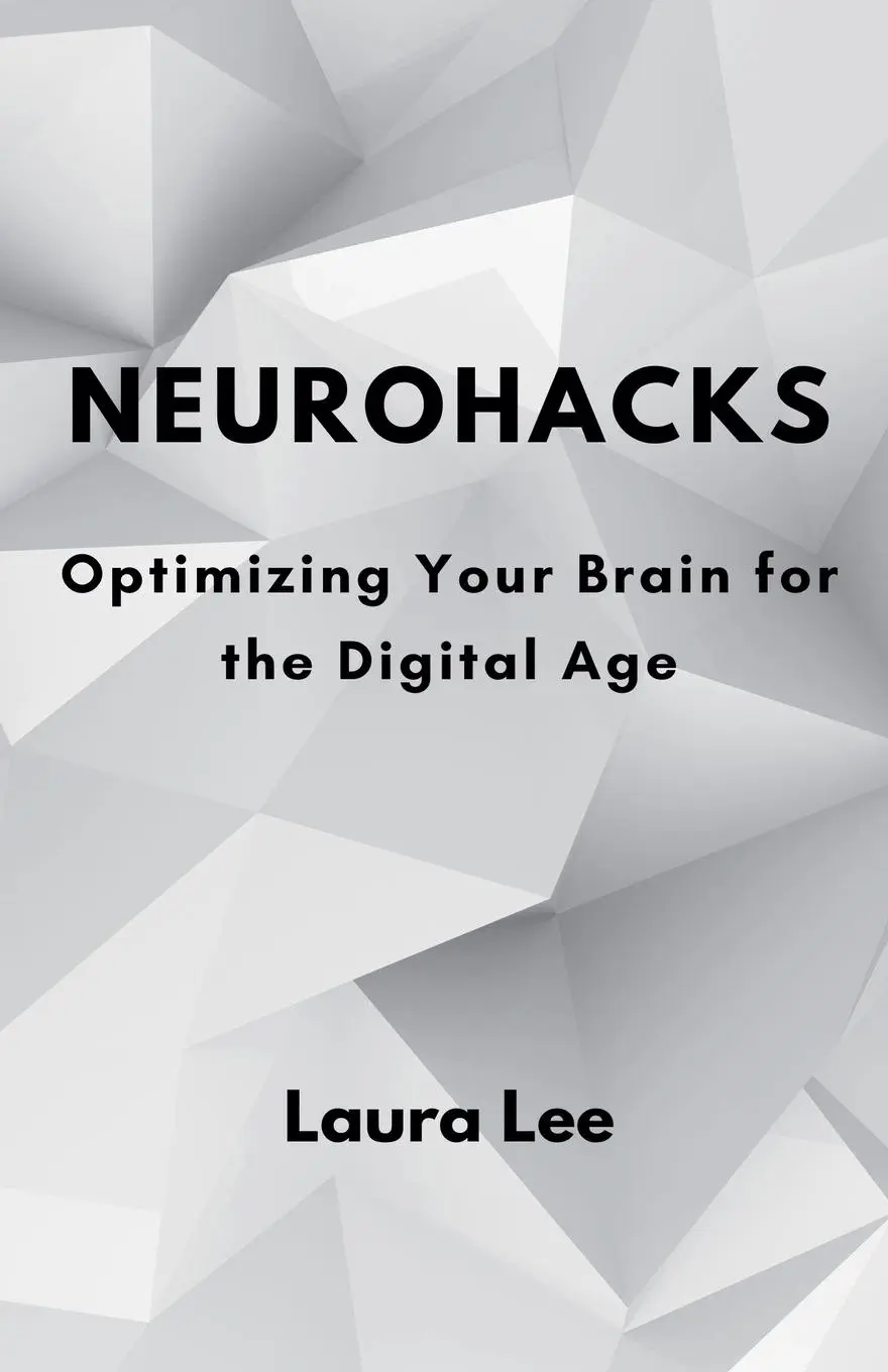 Cover: 9798227741486 | Neurohacks | Optimizing Your Brain for the Digital Age | Laura Lee