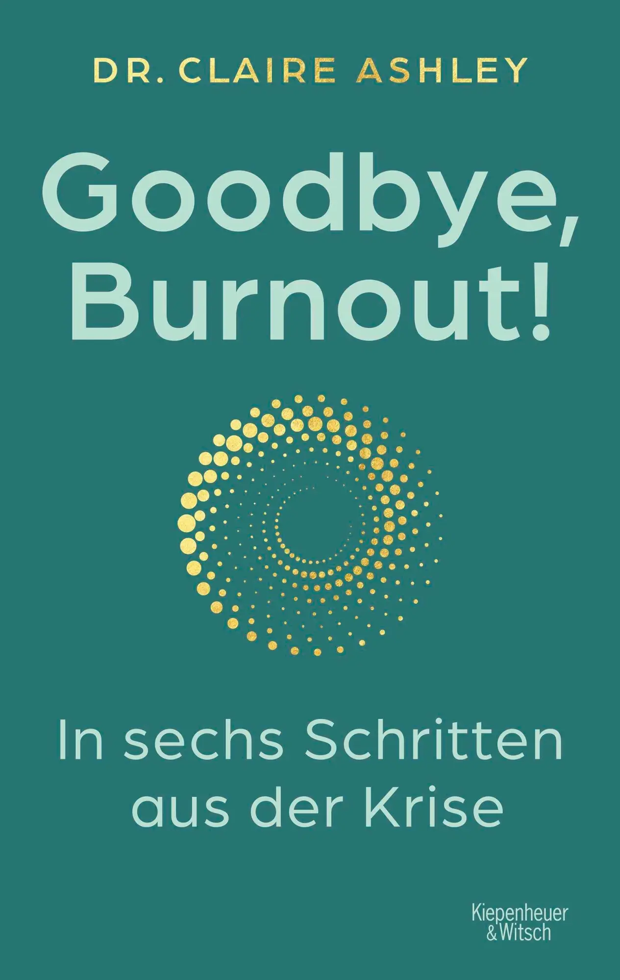 Cover: 9783462011586 | Goodbye, Burnout! | Claire Ashley | Taschenbuch | 336 S. | Deutsch