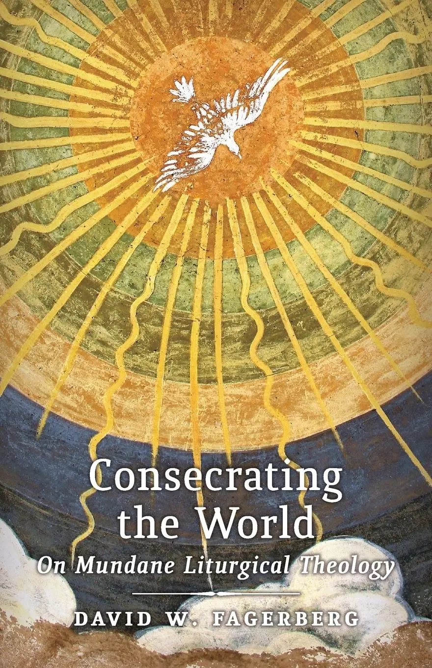 Cover: 9781621381686 | Consecrating the World | On Mundane Liturgical Theology | Fagerberg