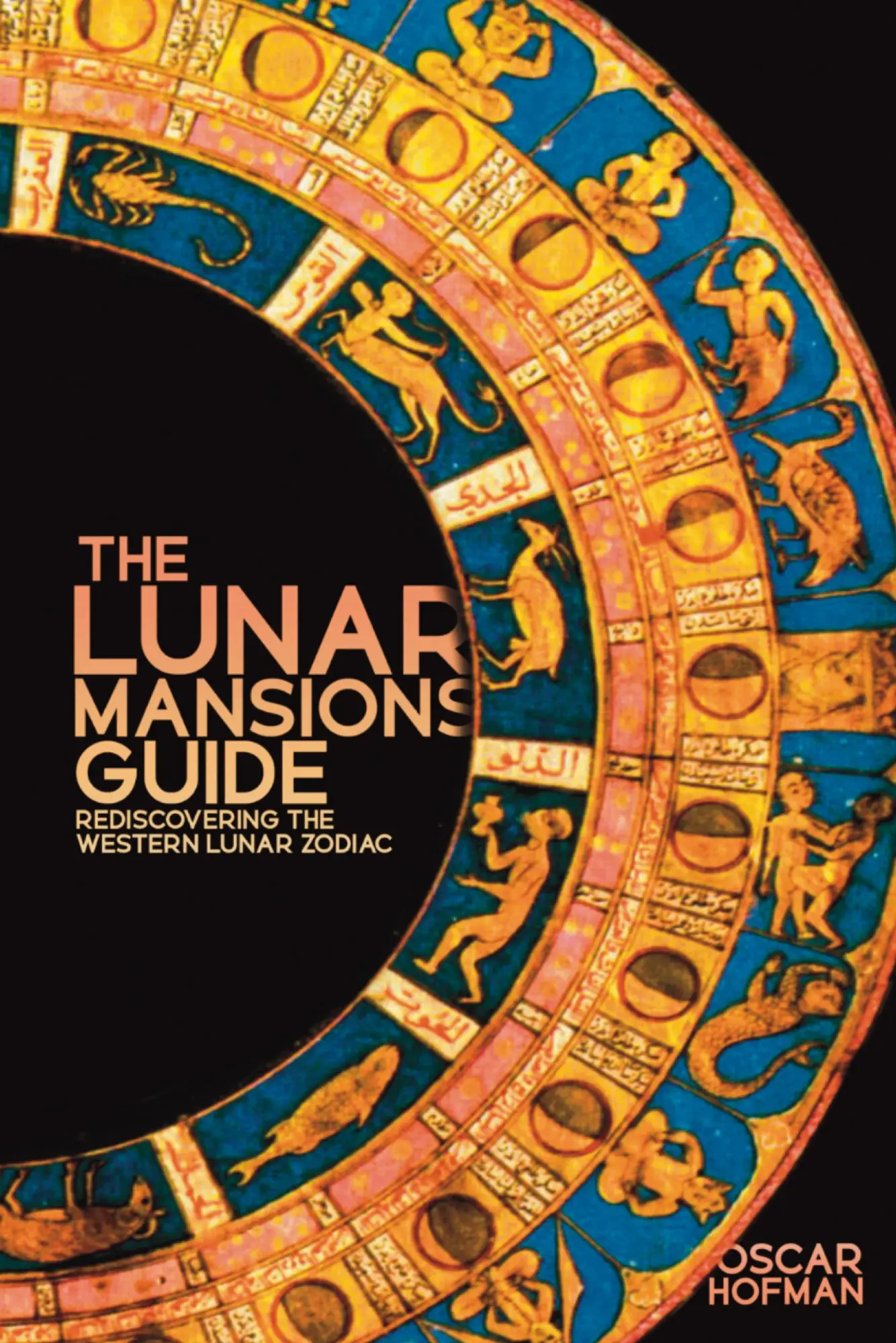Cover: 9781910531686 | The Lunar Mansions Guide | Rediscovering the Western Lunar Zodiac