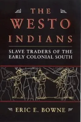 Cover: 9780817351786 | The Westo Indians | Slave Traders of the Early Colonial South | Bowne