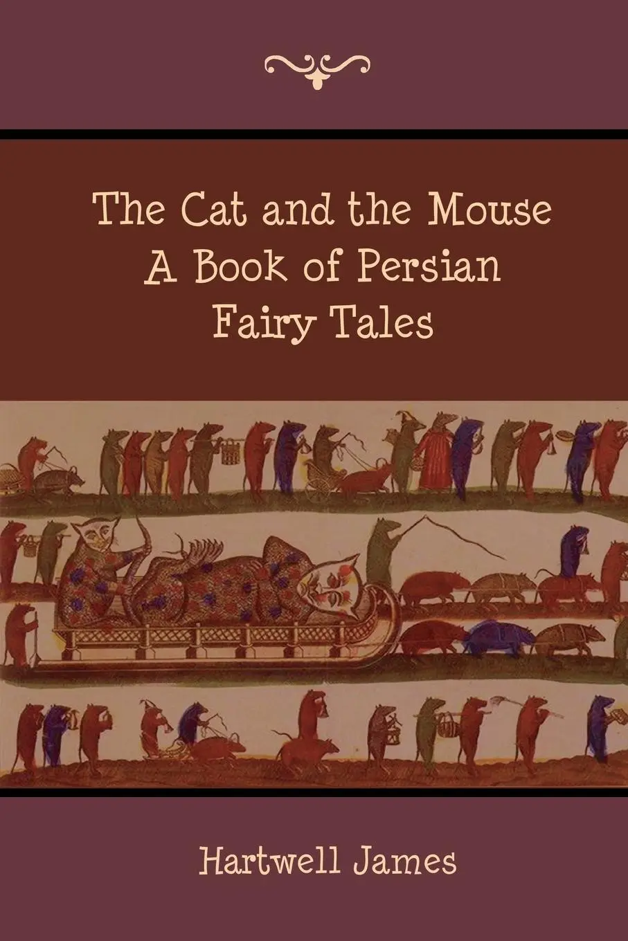 Cover: 9781618951786 | The Cat and the Mouse | A Book of Persian Fairy Tales | Hartwell James