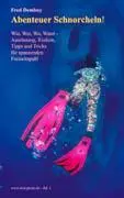 Cover: 9783833411786 | Abenteuer Schnorcheln! | Fred Dembny | Taschenbuch | Paperback | 76 S.