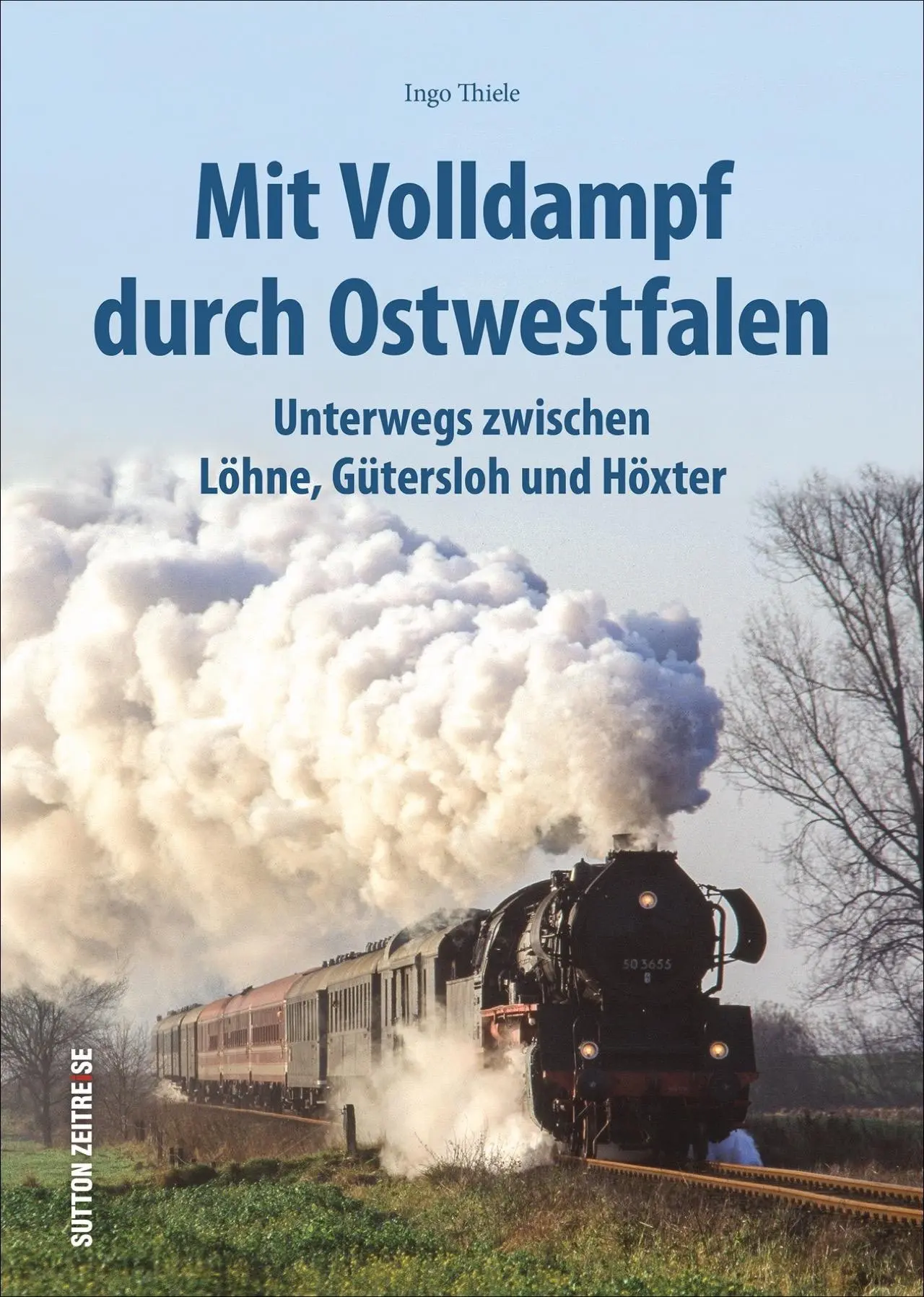 Cover: 9783963031786 | Mit Volldampf durch Ostwestfalen | Ingo Thiele | Buch | 128 S. | 2020
