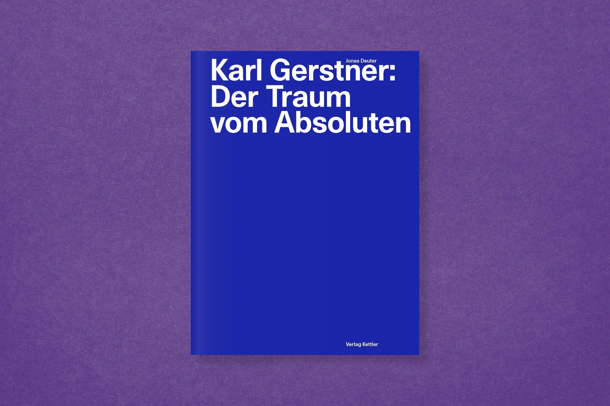 Bild: 9783987411786 | Karl Gerstner: Der Traum vom Absoluten | Jonas Deuter | Taschenbuch