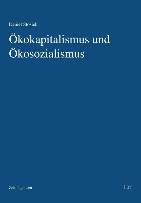 Cover: 9783643251886 | Ökokapitalismus und Ökosozialismus | Daniel Stosiek | Taschenbuch