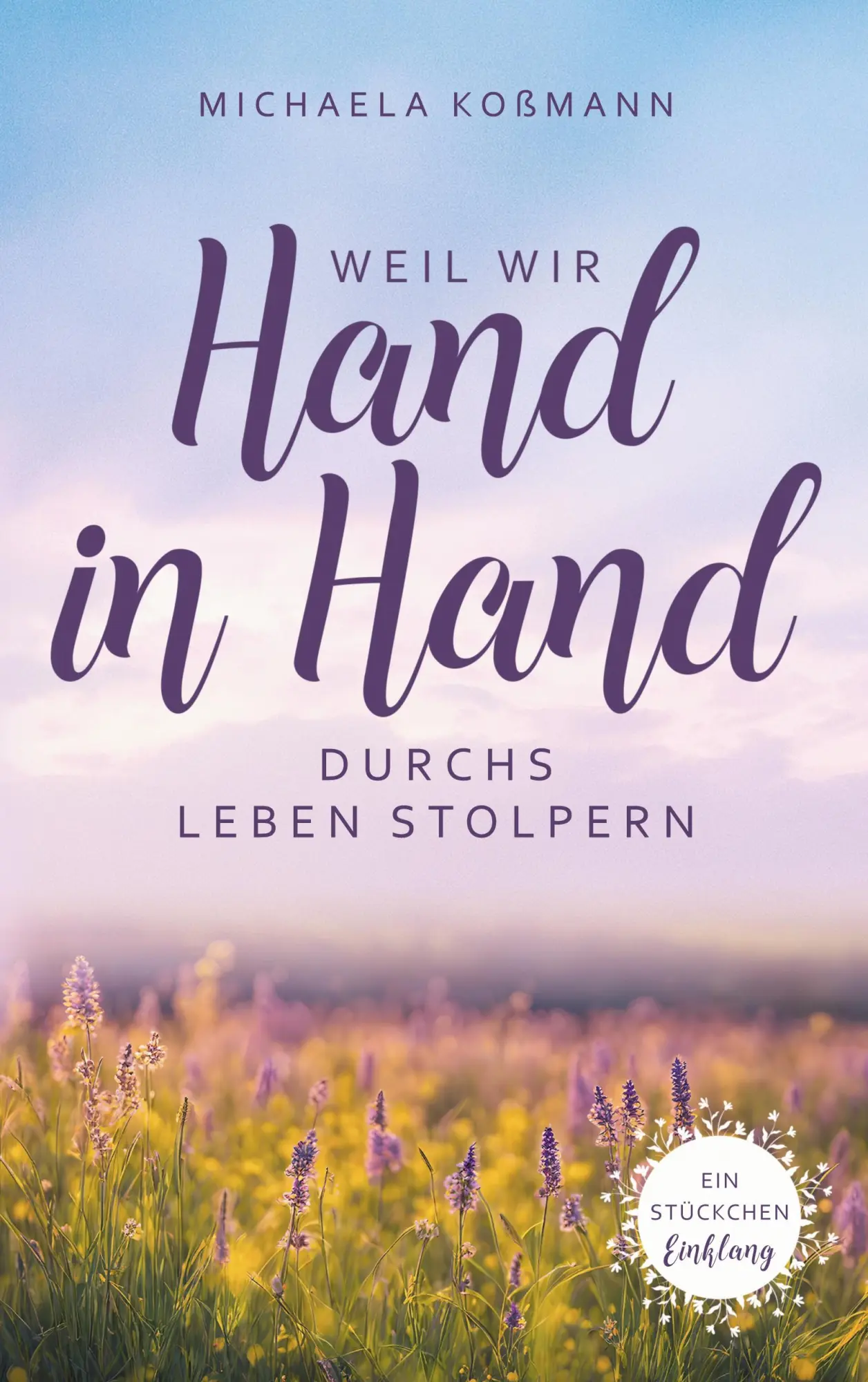 Cover: 9783695731886 | Weil wir Hand in Hand durchs Leben stolpern | Michaela Koßmann | Buch