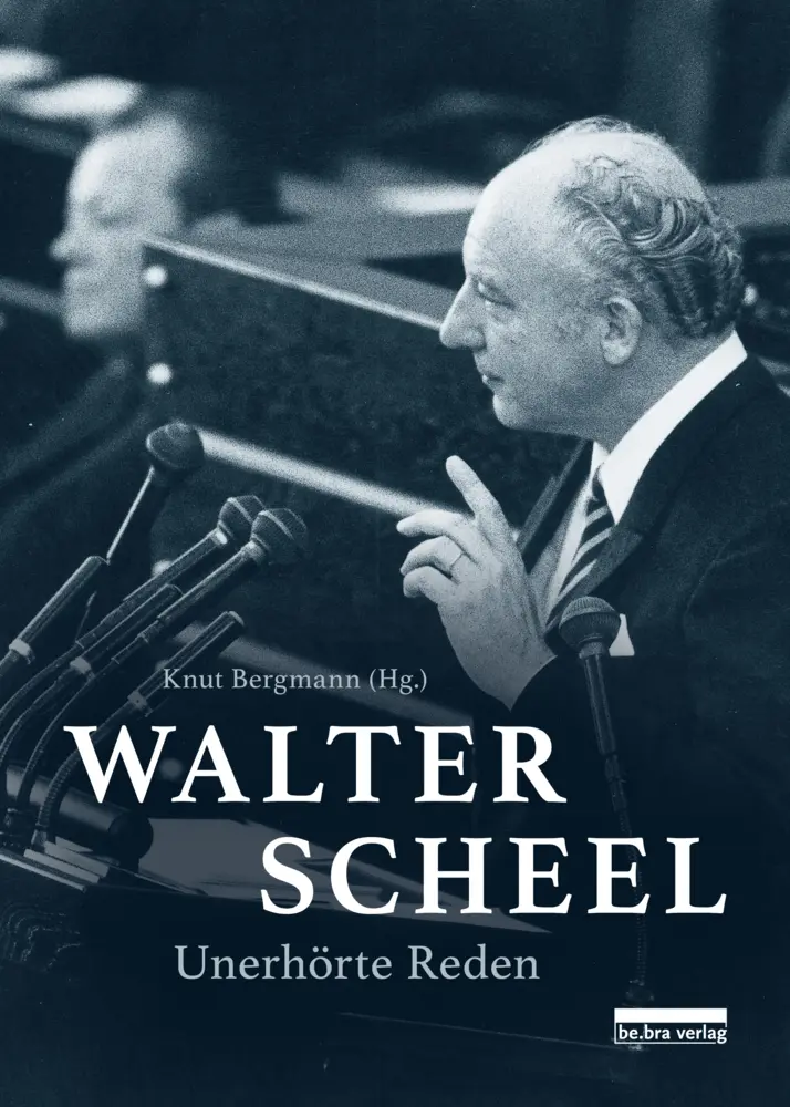 Cover: 9783898091886 | Walter Scheel | Unerhörte Reden | Knut Bergmann | Buch | 336 S. | 2021