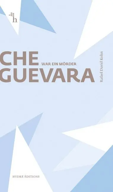 Cover: 9783956021886 | Che Guevara war ein Mörder | Rafael D. Kohn | Taschenbuch | 96 S.