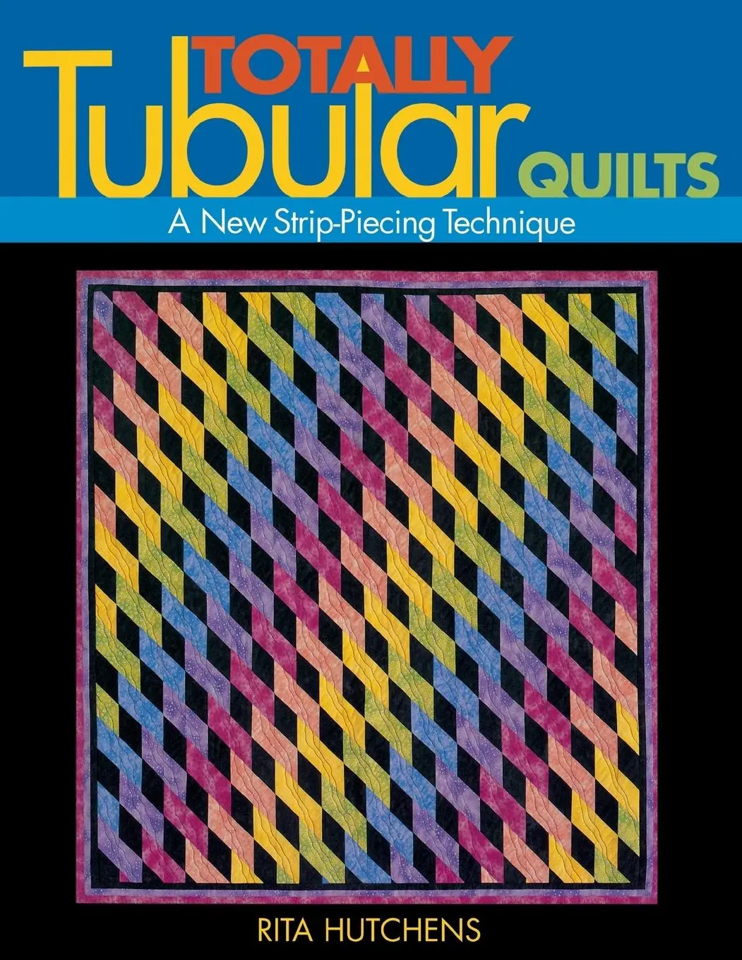 Cover: 9781571202086 | Totally Tubular Quilts | Rita Hutchens | Taschenbuch | Englisch | 2011