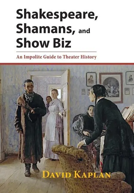 Cover: 9781601822086 | Shakespeare, Shamans, and Show Biz: An Impolite Guide to Theater...