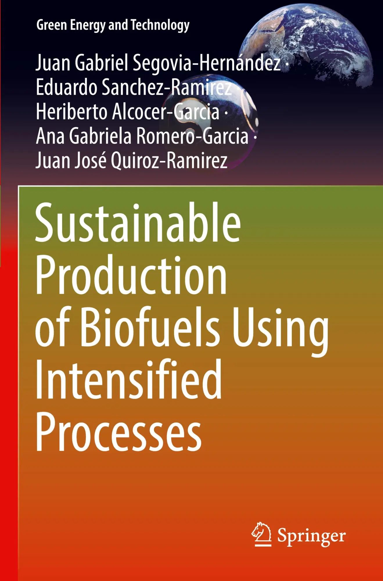 Sustainable Production of Biofuels Using Intensified Processes (Green Energy and Technology)