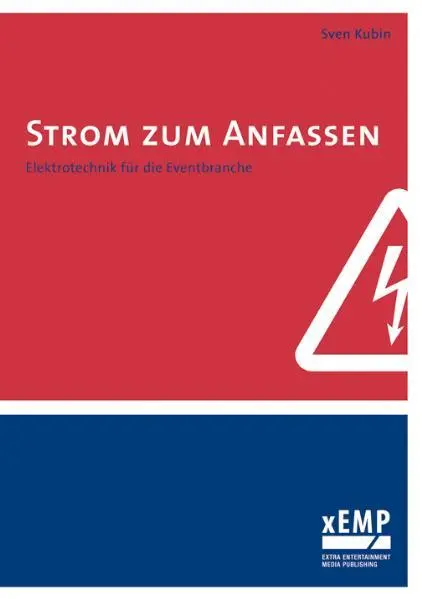 Cover: 9783938862186 | Strom zum Anfassen | Elektrotechnik für die Eventbranche | Sven Kubin Cover: 9783938862186 | Strom zum Anfassen | Elektrotechnik für die Eventbranche | Sven Kubin