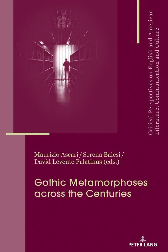 Gothic Metamorphoses across the Centuries: Contexts, Legacies, Media (Critical Perspectives on English and American Literature, Communication and Culture, Band 23)
