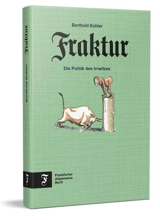 Cover: 9783962512286 | Fraktur | Die Politik des Irrwitzes | Berthold Kohler | Buch | 192 S.