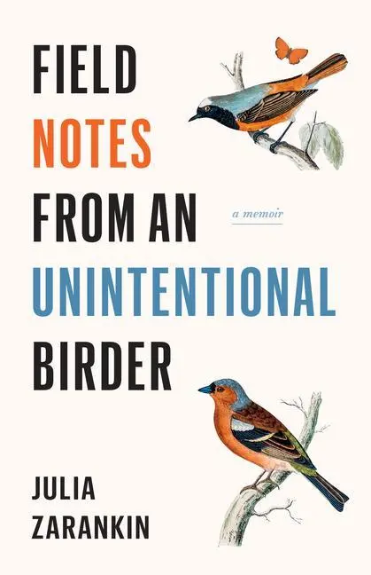 Cover: 9781771622486 | Field Notes from an Unintentional Birder | A Memoir | Julia Zarankin
