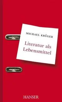 Cover: 9783446252486 | Literatur als Lebensmittel | Michael Krüger | Buch | 256 S. | Deutsch