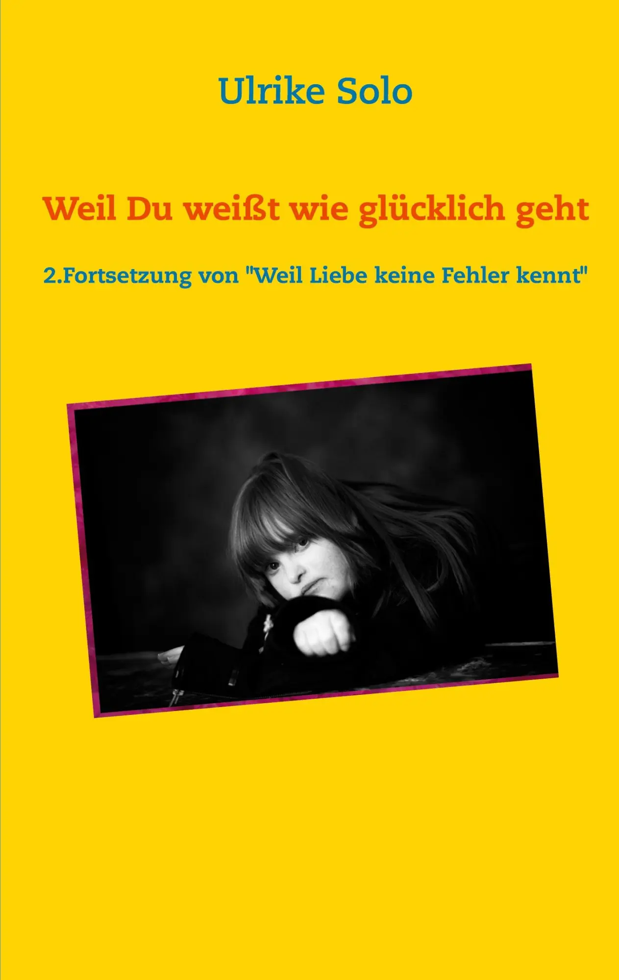 Cover: 9783753462486 | Weil Du weißt, wie glücklich geht | Ulrike Solo | Taschenbuch | 352 S.