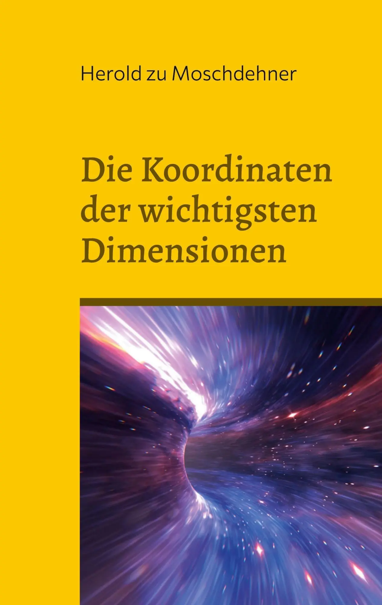 Cover: 9783757802486 | Die Koordinaten der wichtigsten Dimensionen | Herold Zu Moschdehner