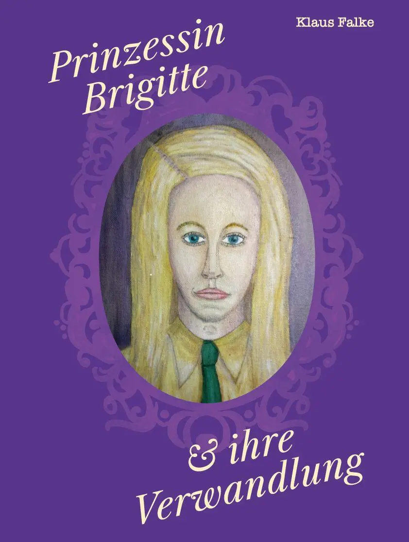 Cover: 9783758102486 | Prinzessin Brigitte &amp; ihre Verwandlung | Klaus Falke | Taschenbuch