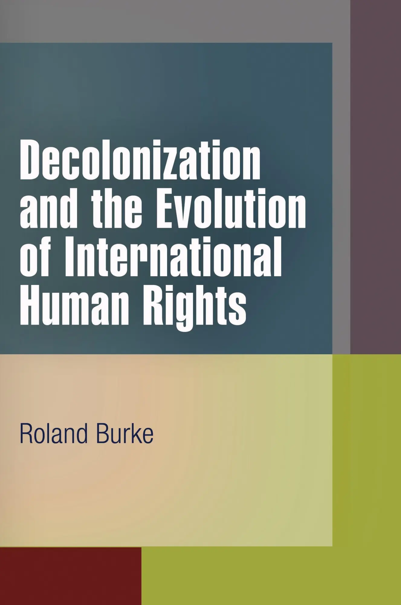 Cover: 9780812222586 | Decolonization and the Evolution of International Human Rights | Burke