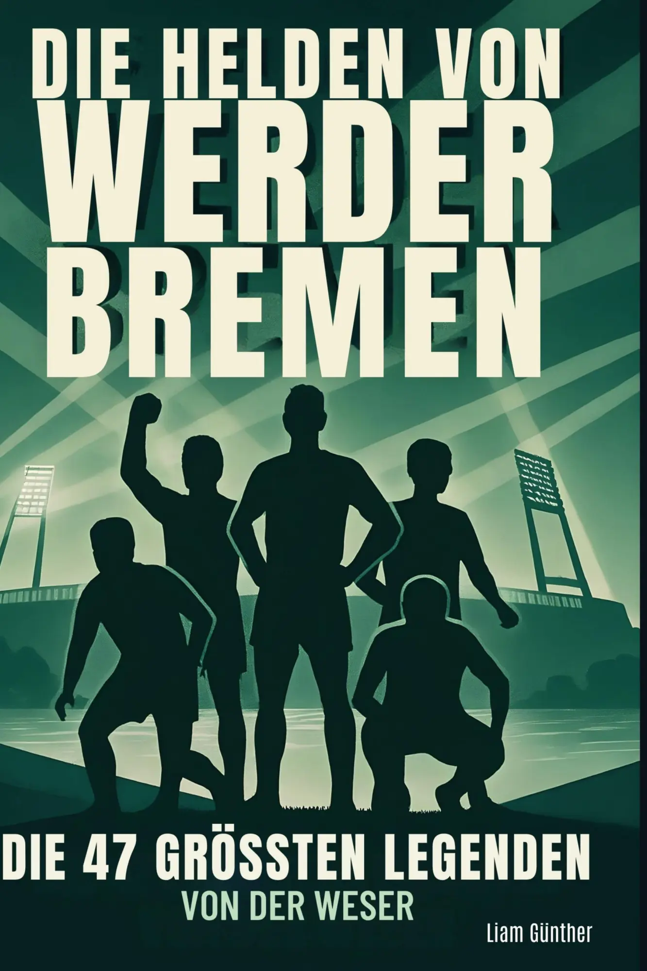Cover: 9783695352586 | Die Helden von Werder Bremen | Die 47 größten Legenden von der Weser