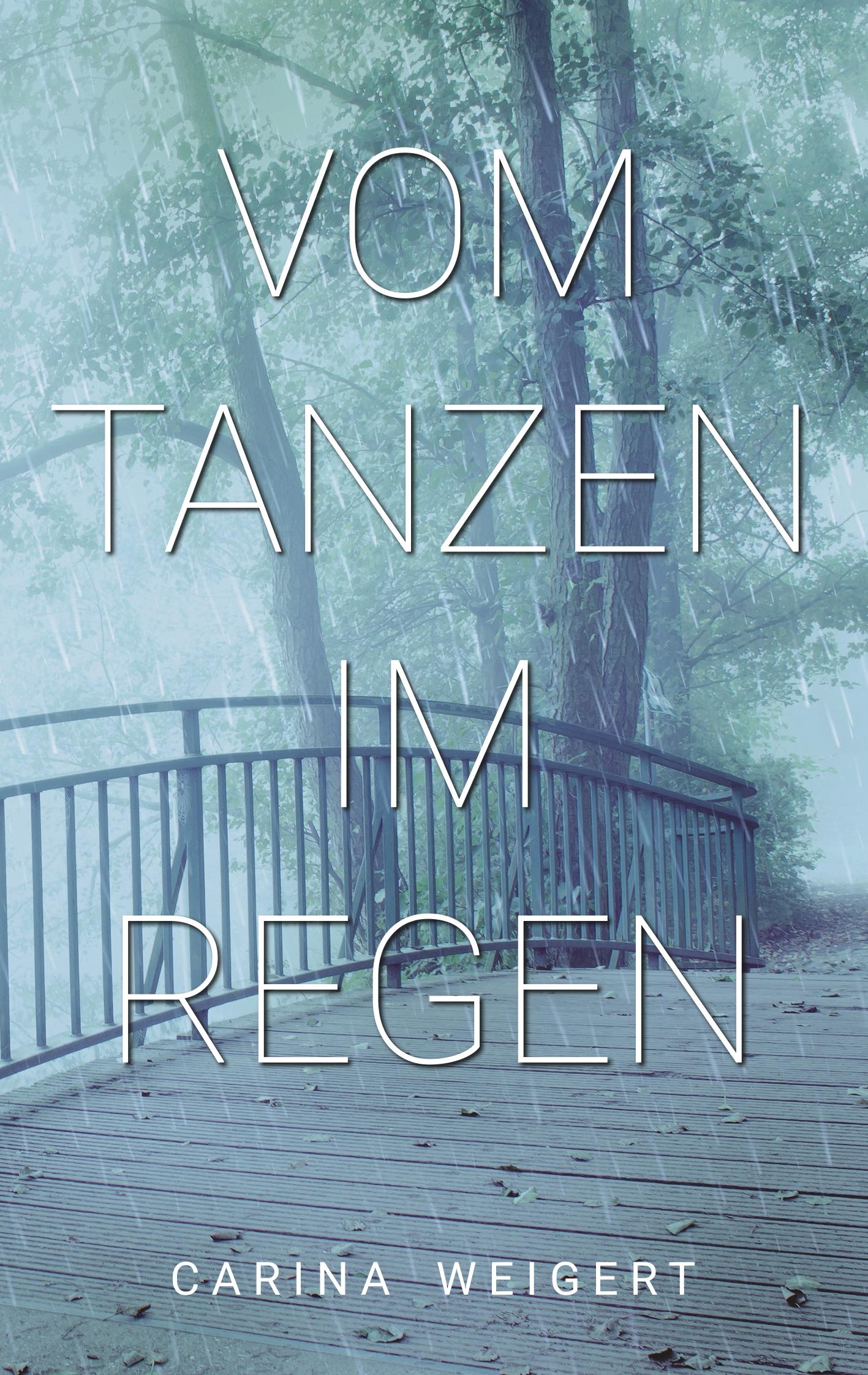 Cover: 9783750482586 | Vom Tanzen im Regen | Carina Weigert | Taschenbuch | Paperback | 2019