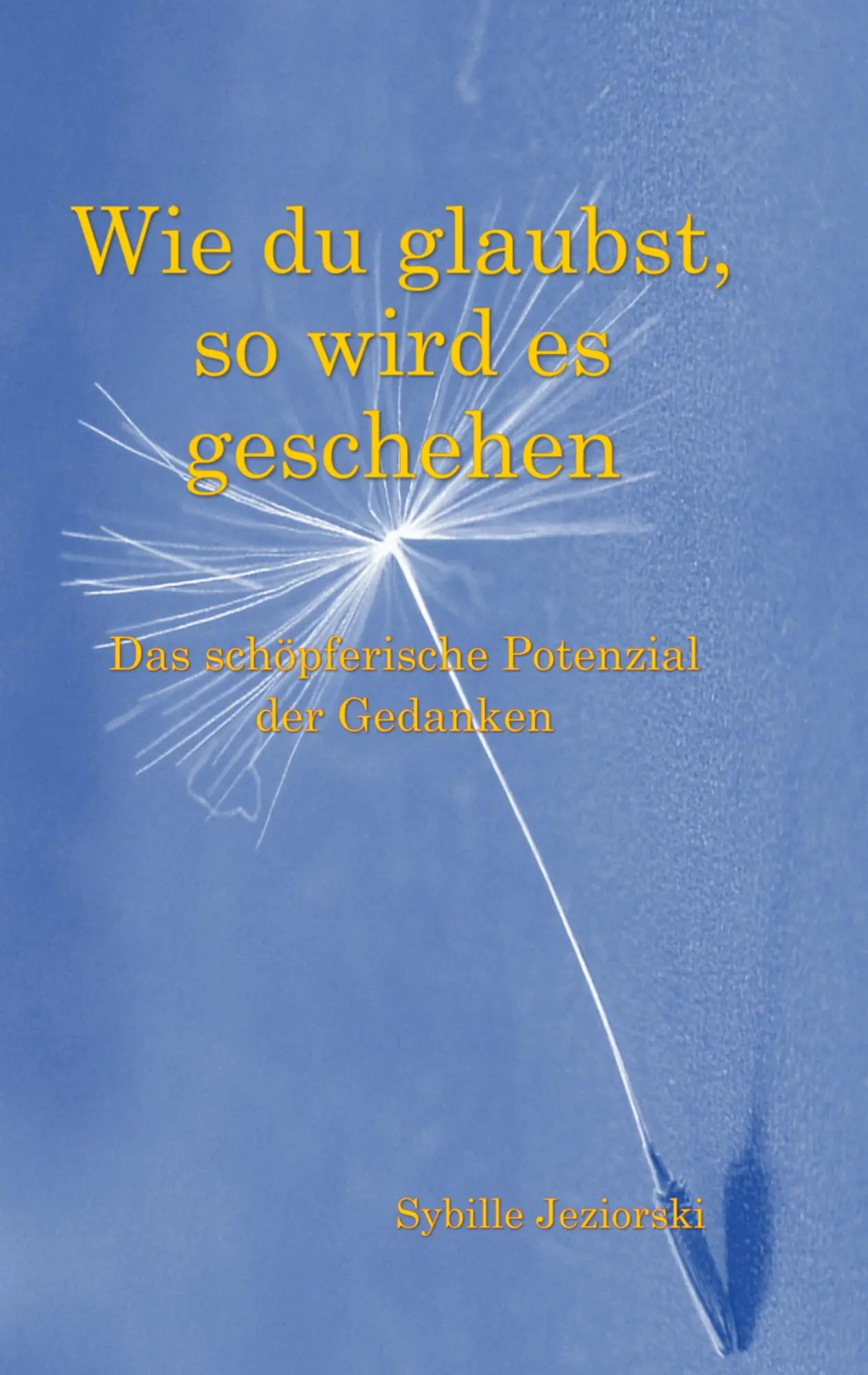 Wie du glaubst, so wird es geschehen