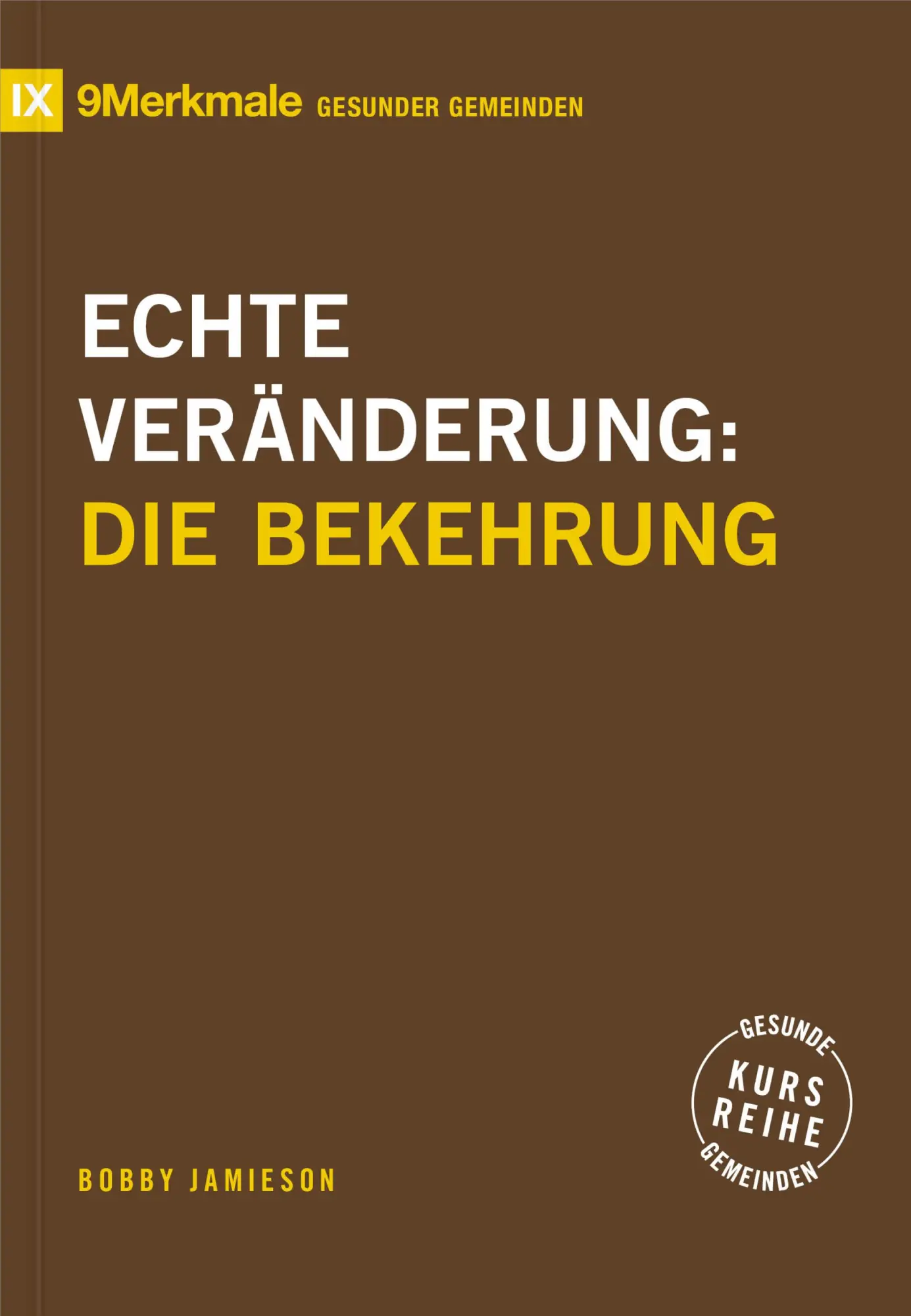 Cover: 9783986652586 | Echte Veränderung | Die Bekehrung | Bobby Jamieson | Taschenbuch