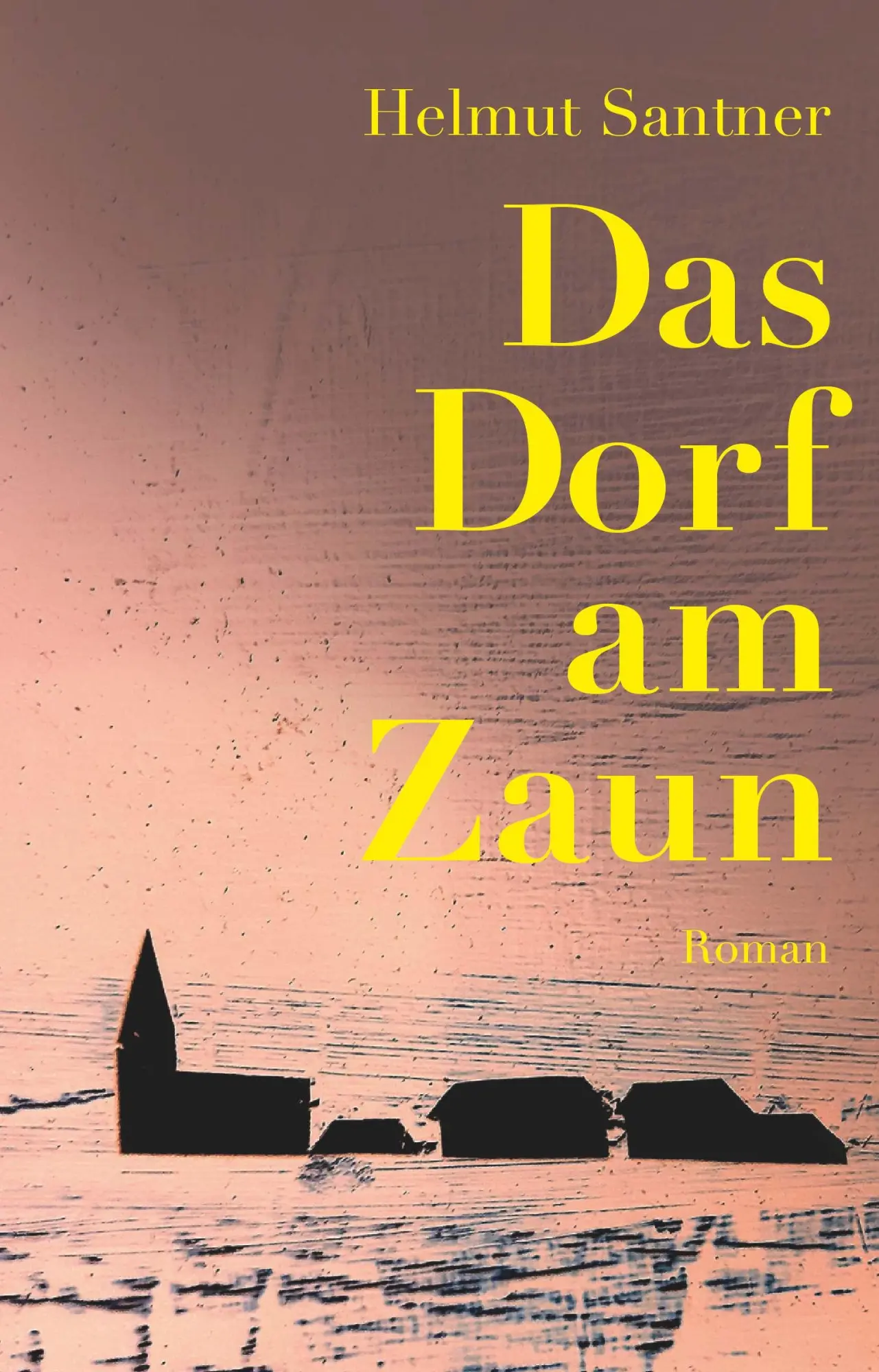 Cover: 9783991812586 | Das Dorf am Zaun | Roman | Helmut Santner | Buch | 324 S. | Deutsch