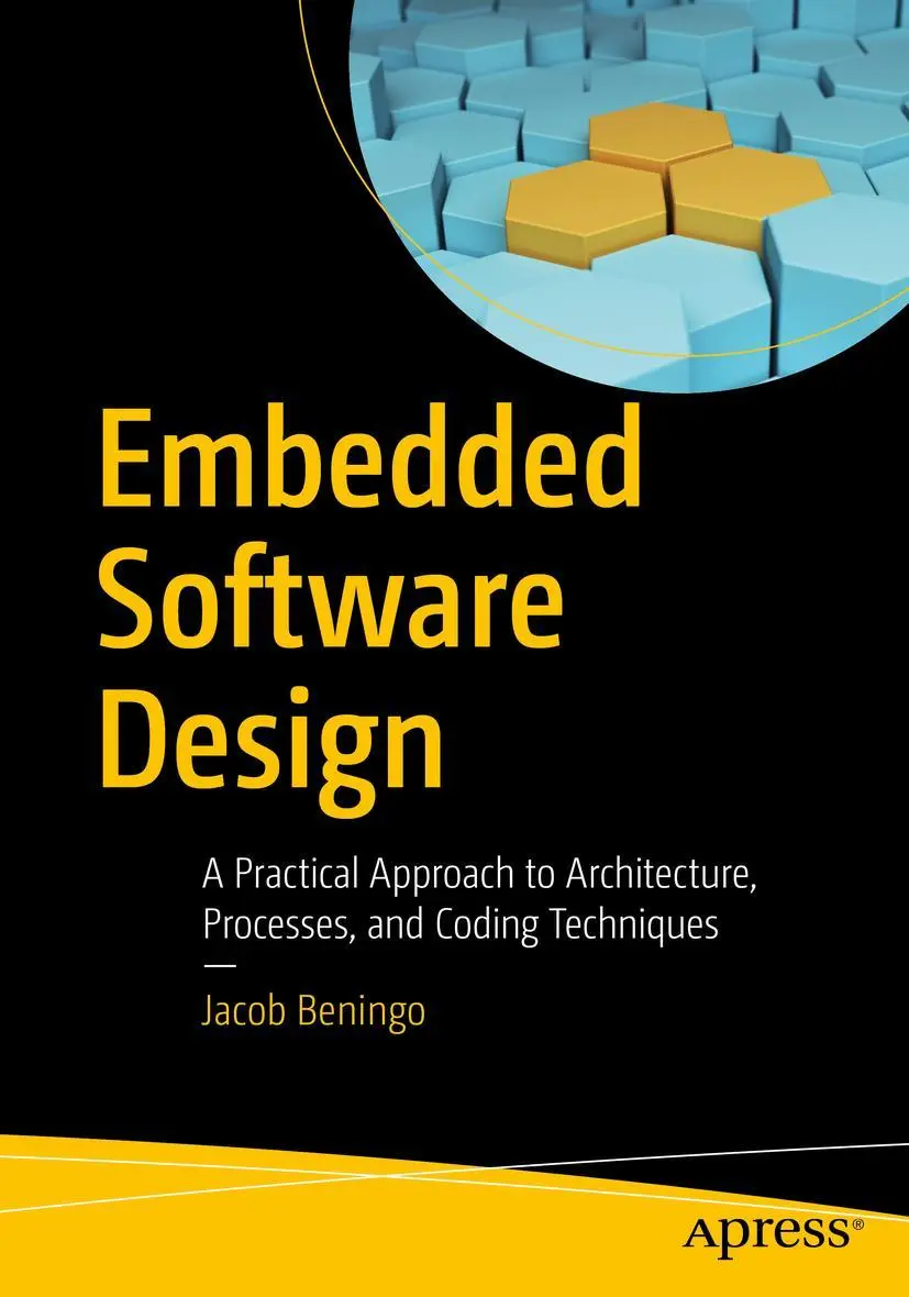 Cover: 9781484282786 | Embedded Software Design | Jacob Beningo | Taschenbuch | XXVIII | 2022 Cover: 9781484282786 | Embedded Software Design | Jacob Beningo | Taschenbuch | XXVIII | 2022